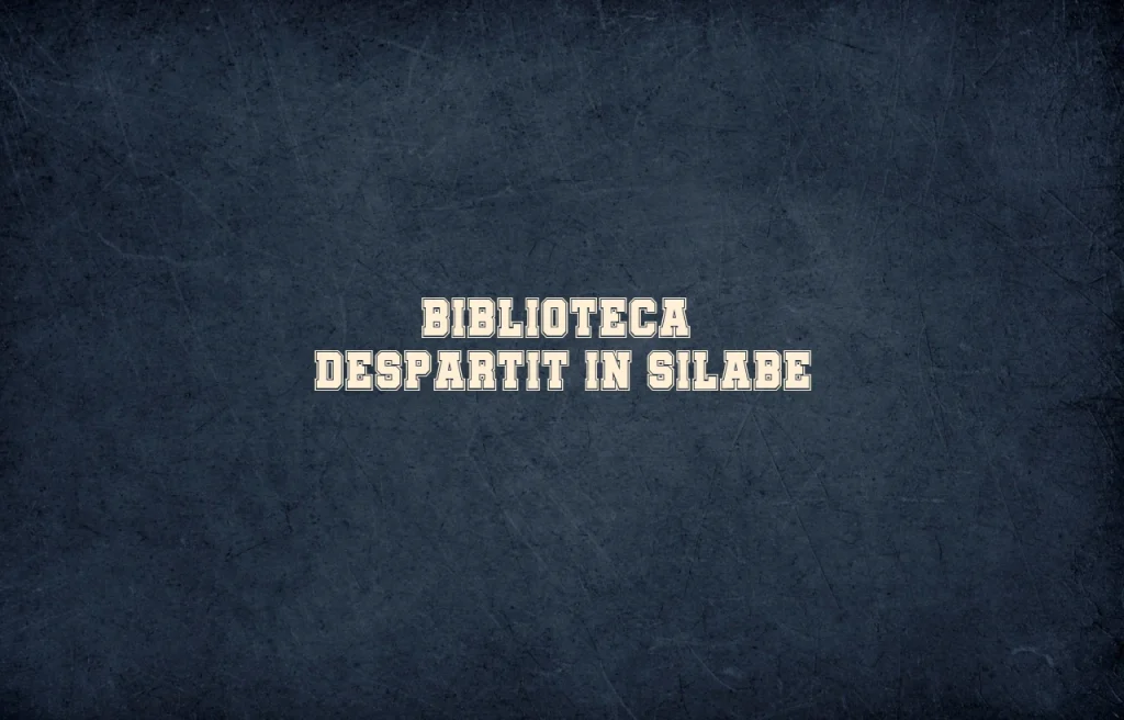 biblioteca despartit in silabe