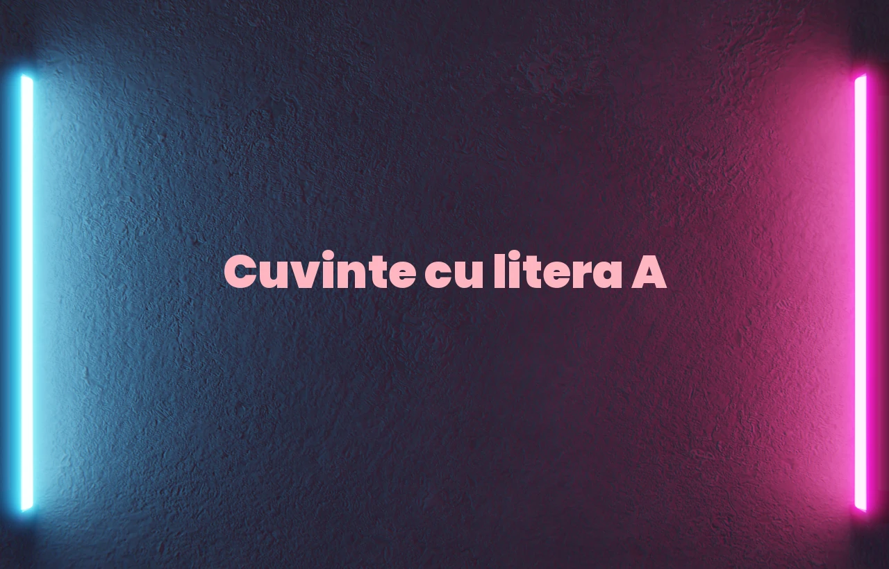 cuvinte cu litera a