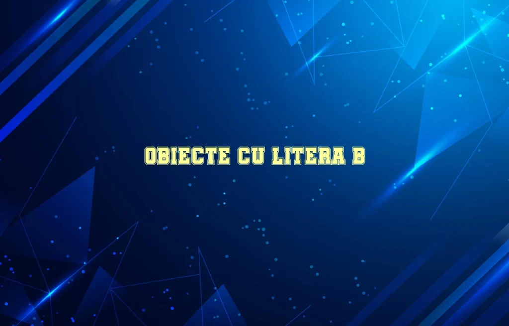 obiecte cu litera b