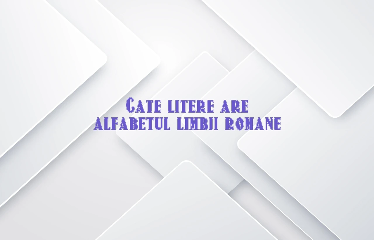 cate litere are alfabetul limbii romane