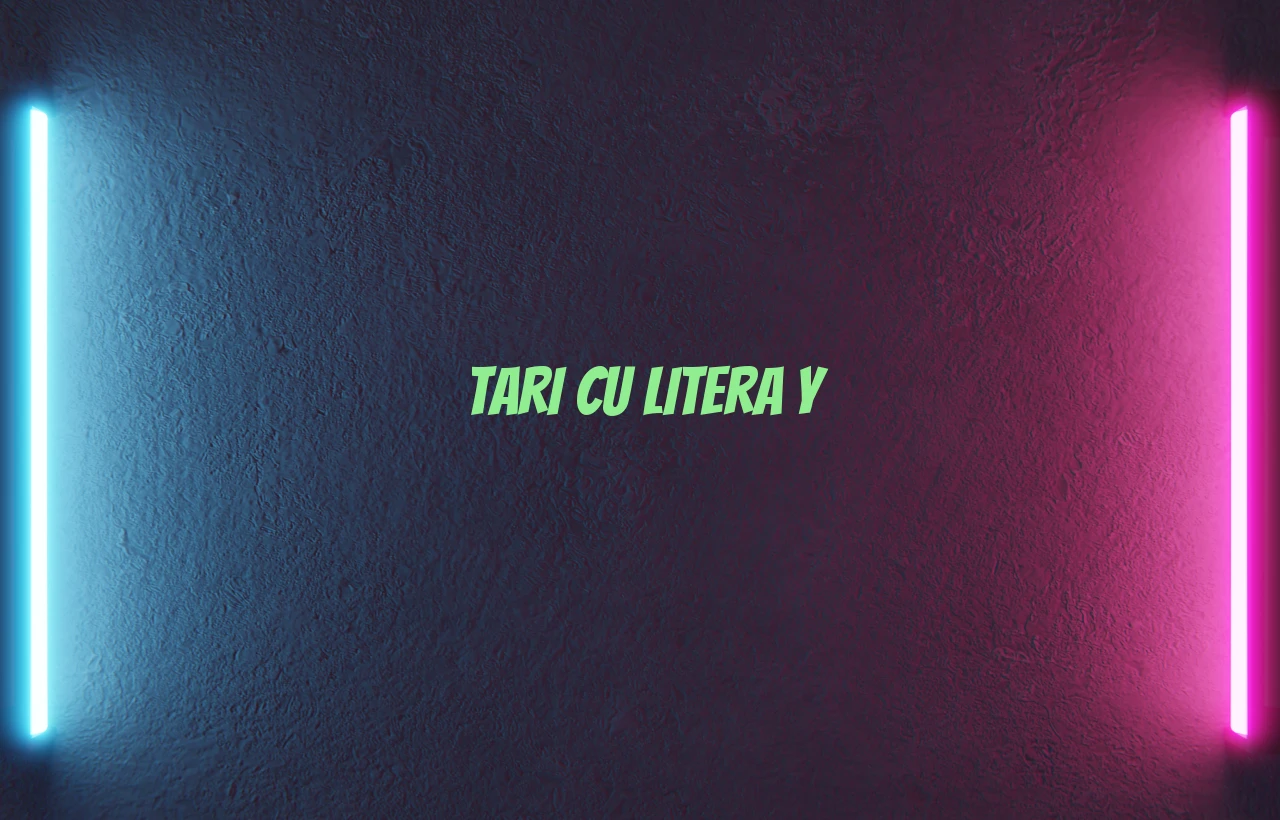 tari cu litera y