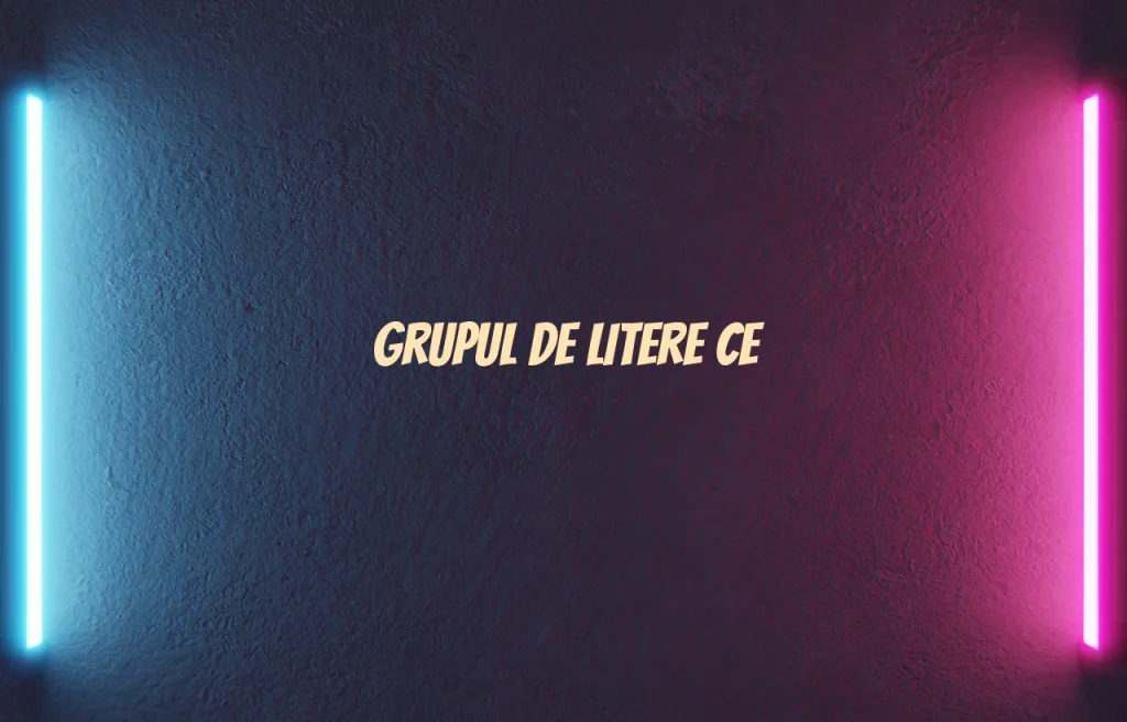 grupul de litere ce