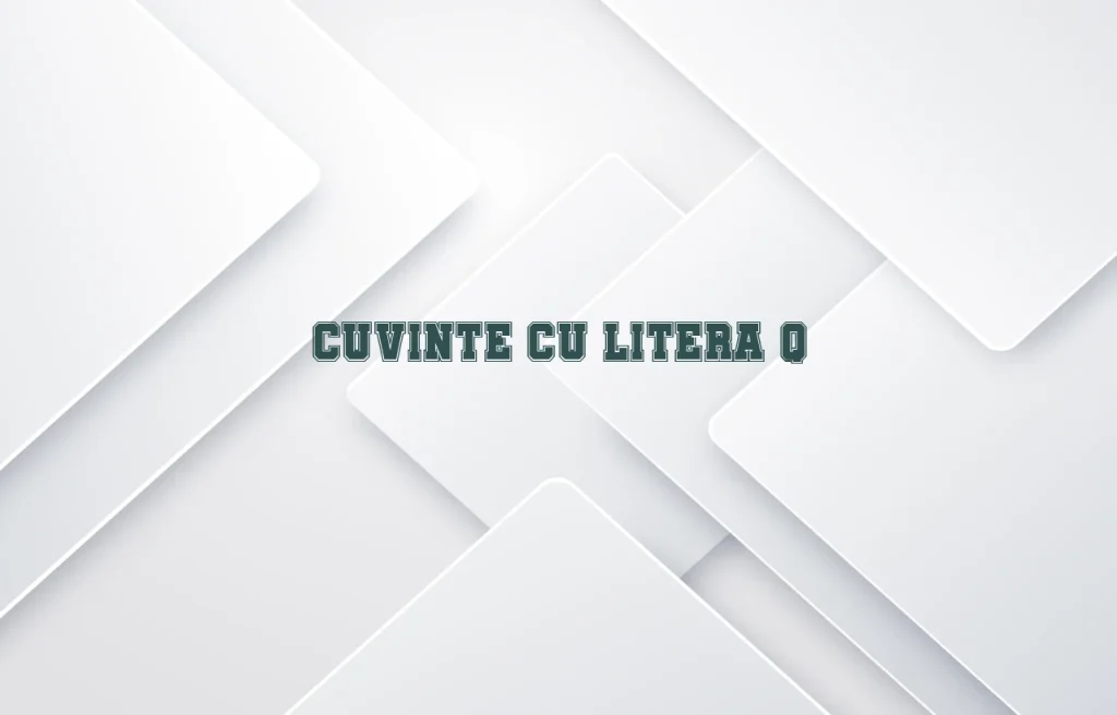 cuvinte cu litera q