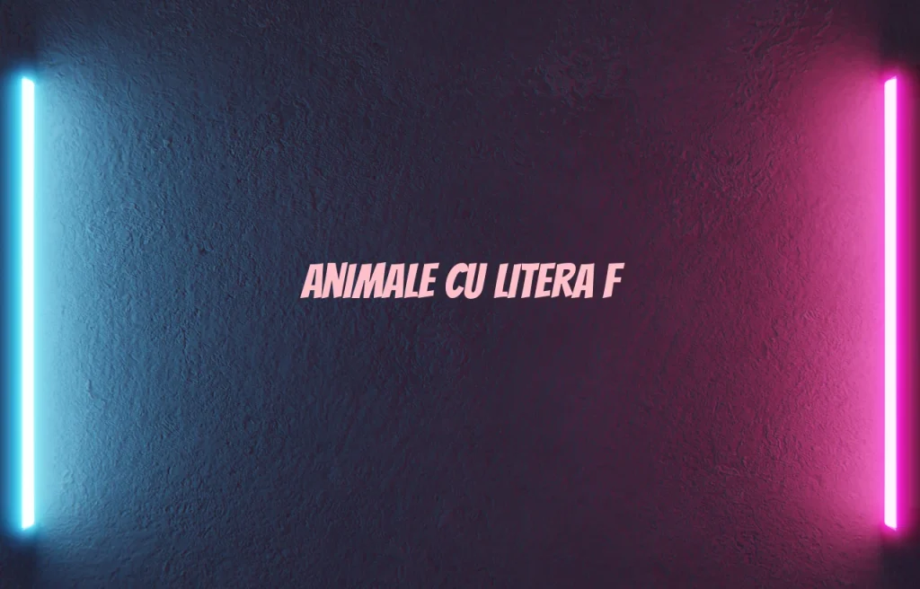 animale cu litera f
