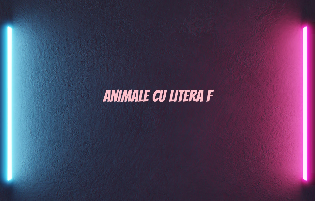 animale cu litera f