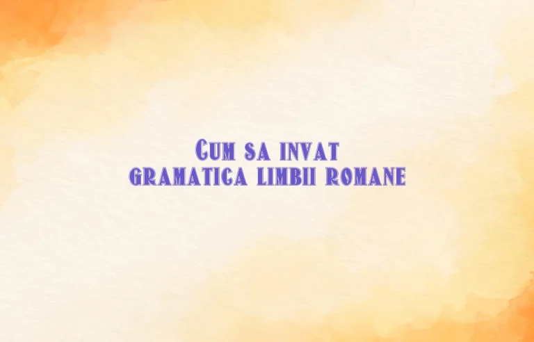 cum sa invat gramatica limbii romane