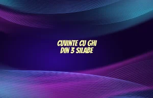 cuvinte cu ghi din 3 silabe
