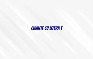 cuvinte cu litera t