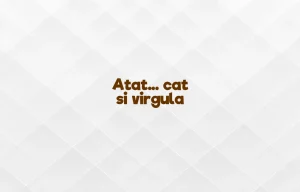atat cat si virgula