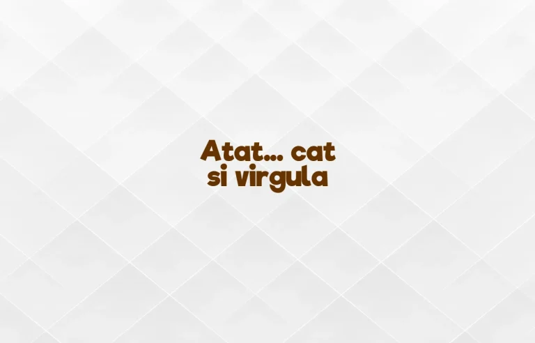 atat cat si virgula