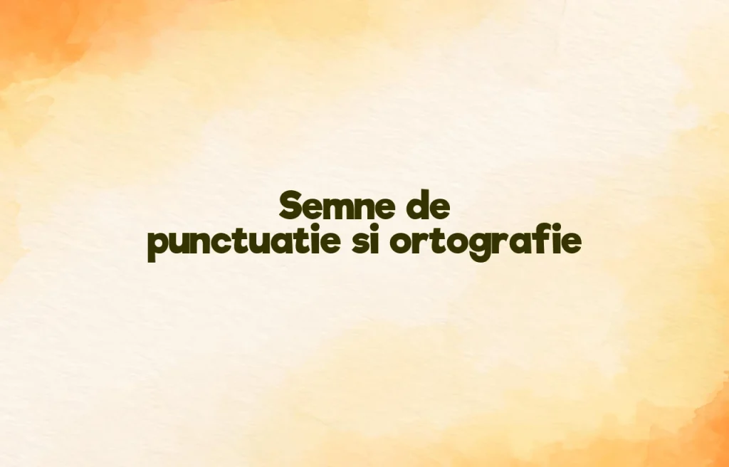 semne de punctuatie si ortografie