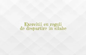 exercitii cu reguli de despartire in silabe