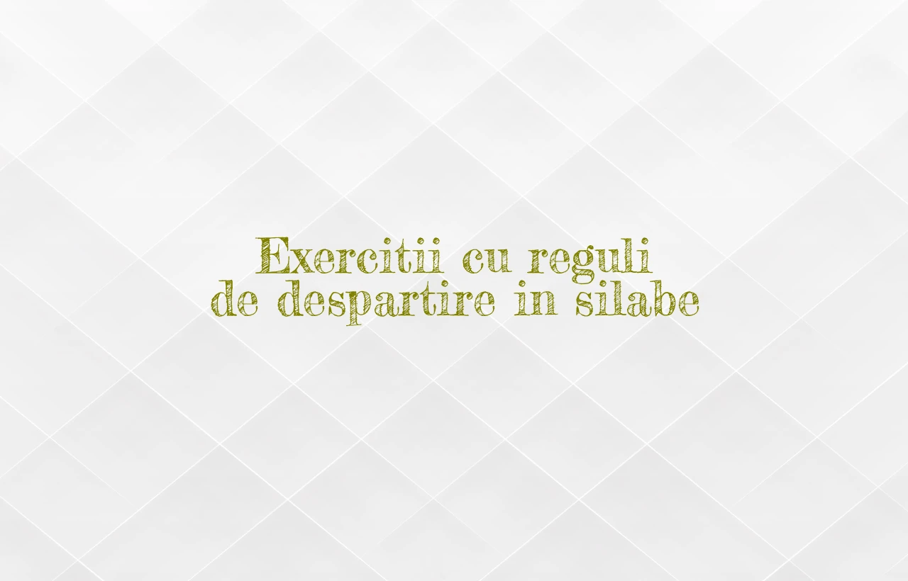 exercitii cu reguli de despartire in silabe