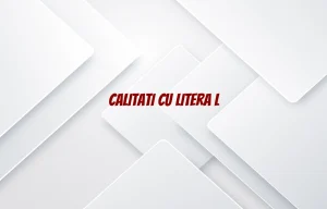 calitati cu litera l