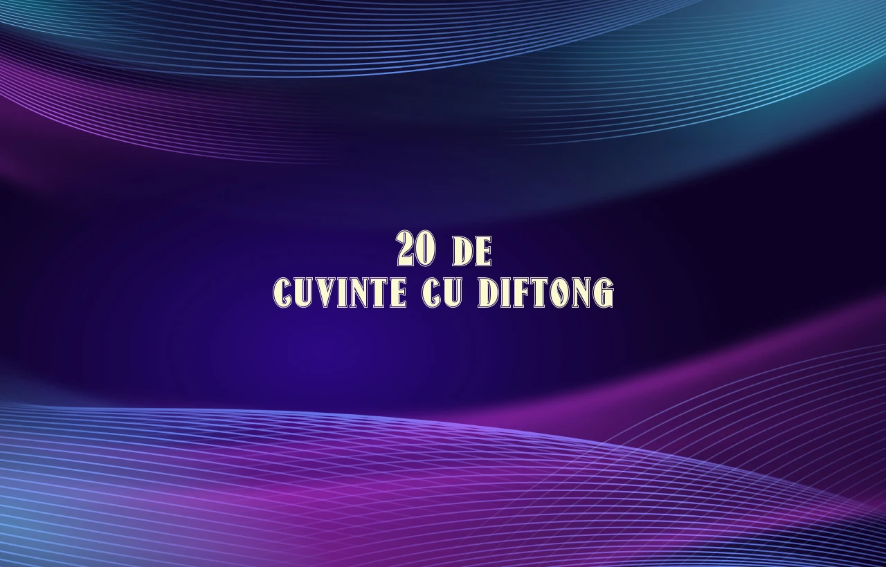 20 de cuvinte cu diftong