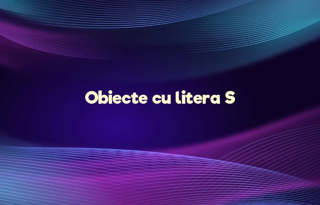obiecte cu litera s