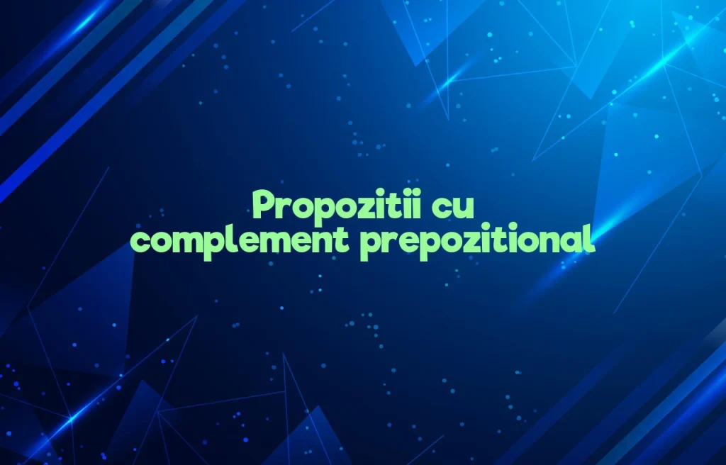 propozitii cu complement prepozitional
