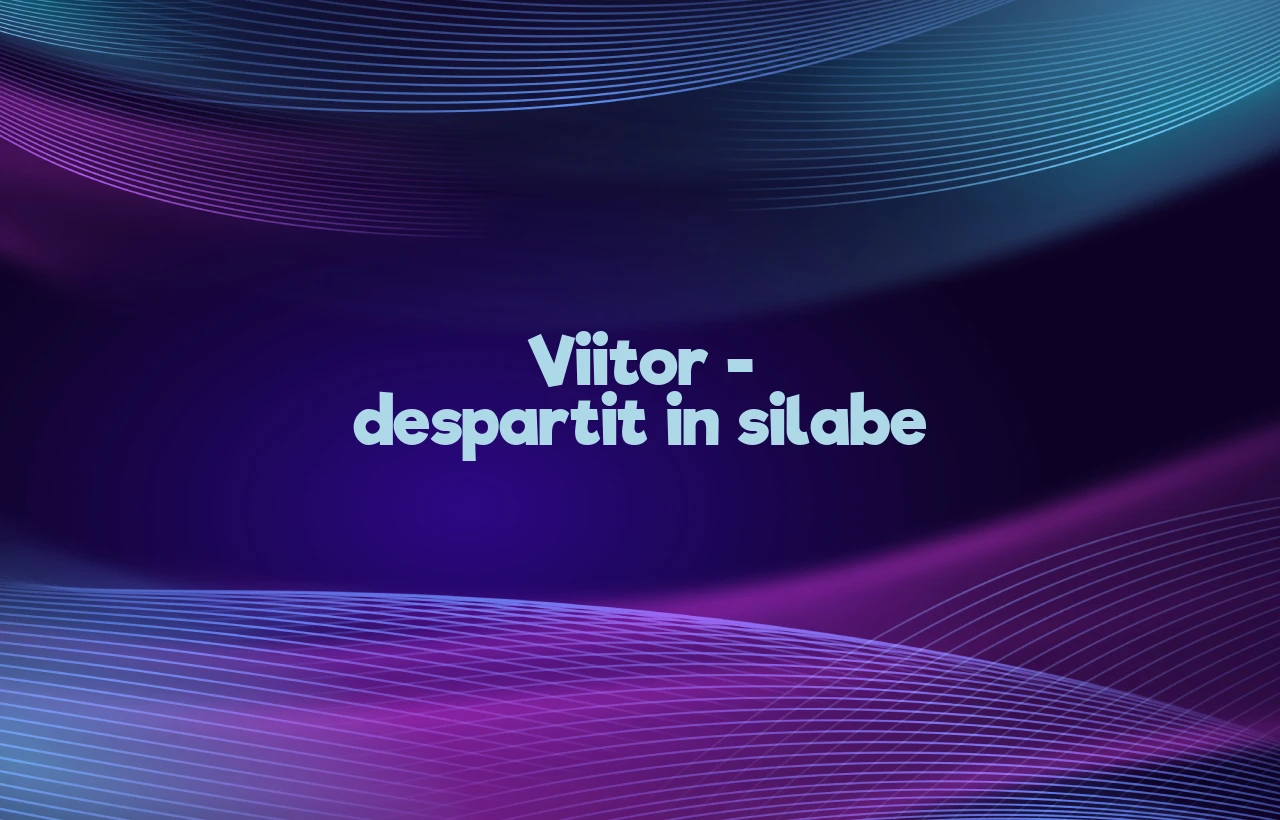 viitor despartit in silabe