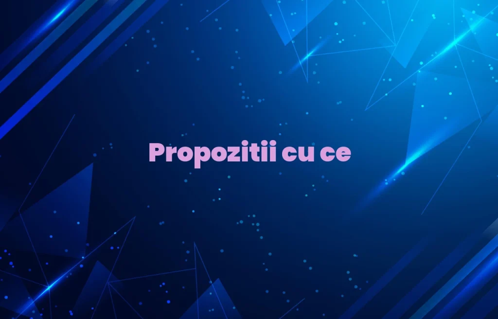 propozitii cu ce