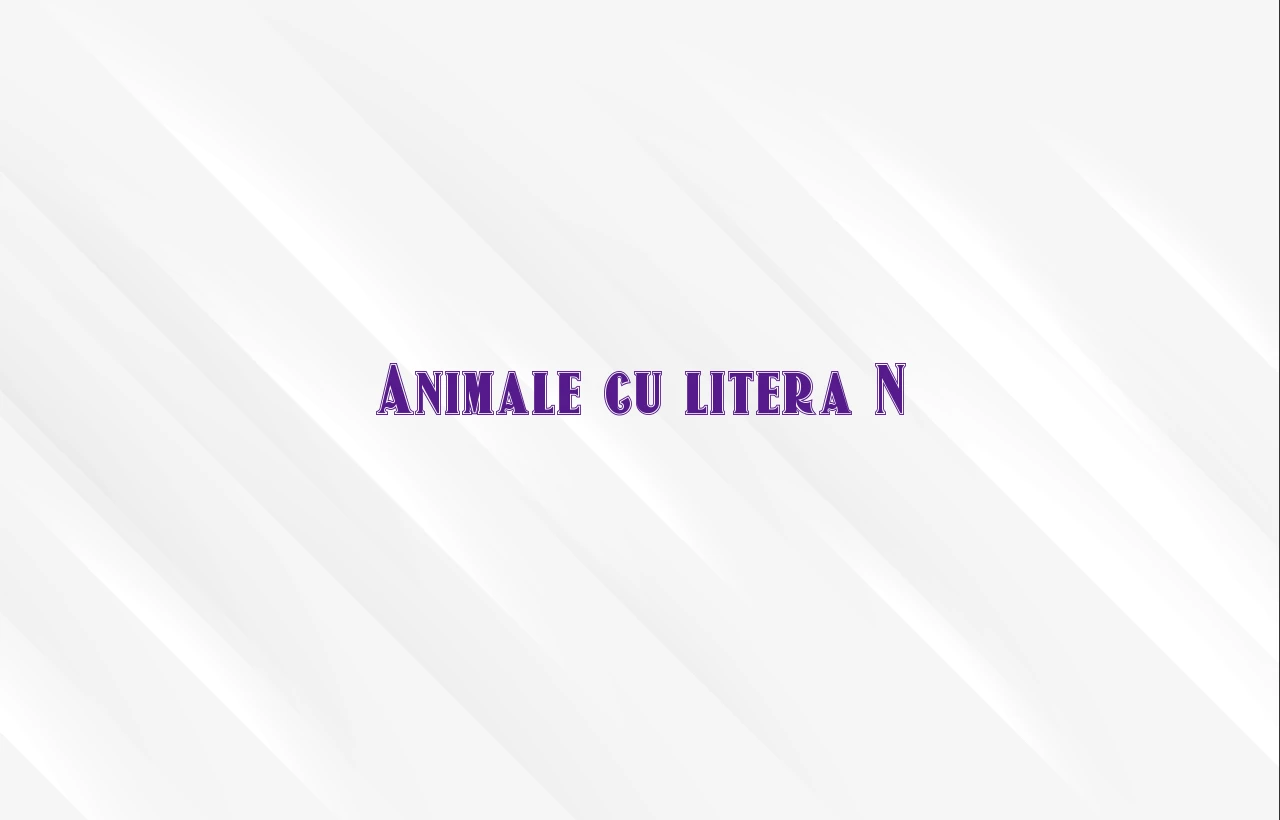 animale cu litera n