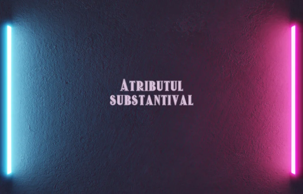atributul substantival